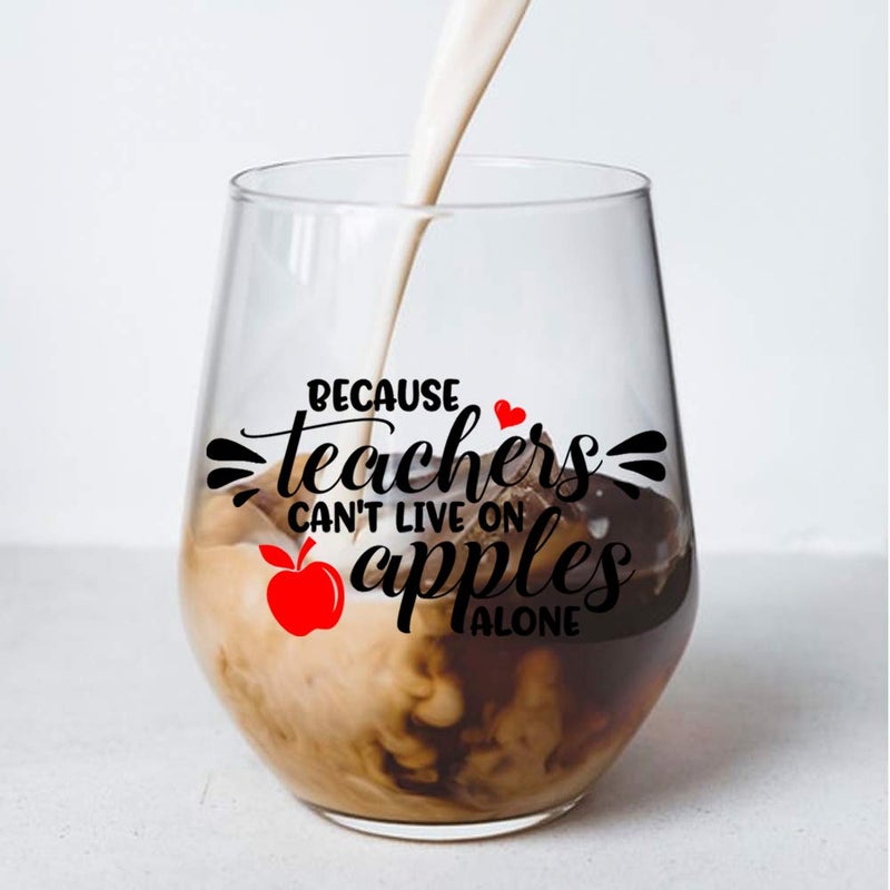 Perfectinsoy Because Teachers Can't Live On Apples Alone Wine Glass - Teacher & Year End Graduation Gift, Birthday, Christmas & Thank You Gift for Her, Mom, Women, Wife, Boss, Sister, Friend - Image 4